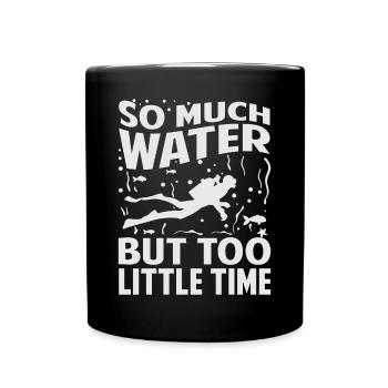 So Much Water But Too Little Time - Full Colour Mug - black - Front