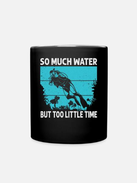 So Much Water But Too Little Time - Tasse einfarbig - Schwarz