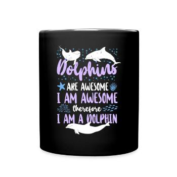 Dolphin Dolphins Are Awesome I Am - Tasse einfarbig - Schwarz - Vorne