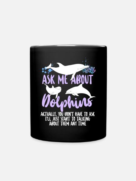Dolphin Ask Me About Dolphins - Tasse einfarbig - Schwarz