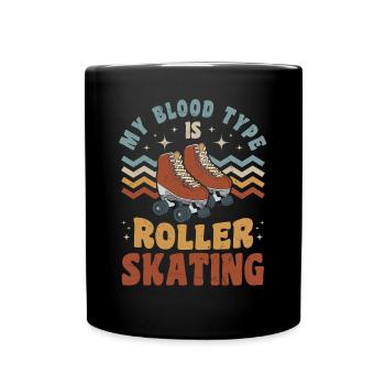 Roller Skater Sayings - My blood Type Is Roller Sk - Full Colour Mug - black - Front