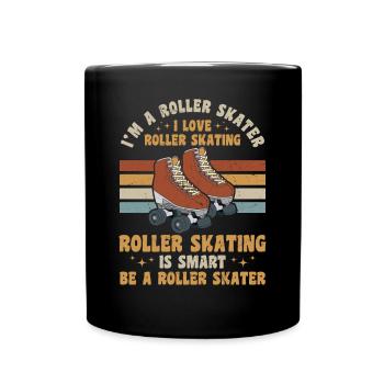 Roller Skater - I'm A Roller Skater I Love Roller - Full Colour Mug - black - Front
