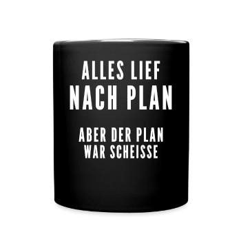 Alles lief nach Plan aber der Plan war Scheisse - Tasse einfarbig - Schwarz - Vorne