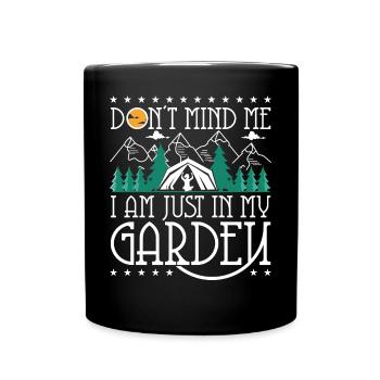 Don't mind me I am just in my garden - Full Colour Mug - black - Front