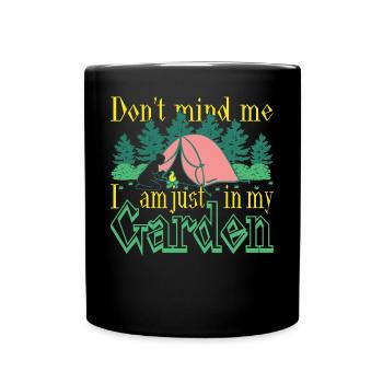 Don't mind me I am just in my garden - Full Colour Mug - black - Front