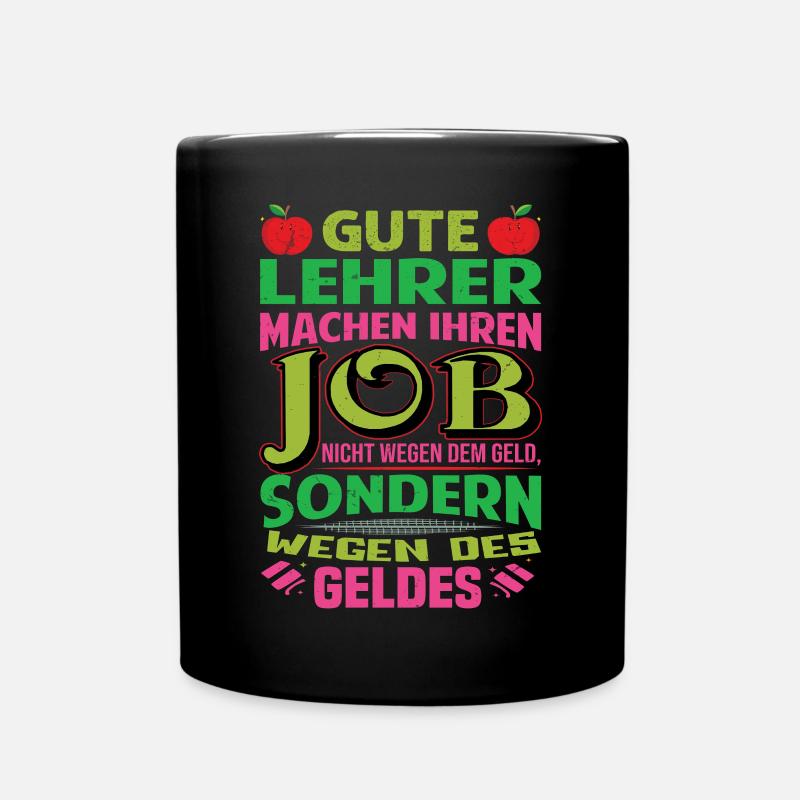Lehrer machen Job nicht wegen Geld, sondern - Tasse einfarbig - Schwarz