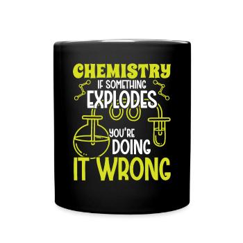 Chemist If Something Explodes Chemistry Chemical Technician - Full Colour Mug - black - Front