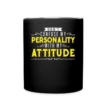Don't Confuse My Personality With My Attitude - Tasse einfarbig - Schwarz - Vorne