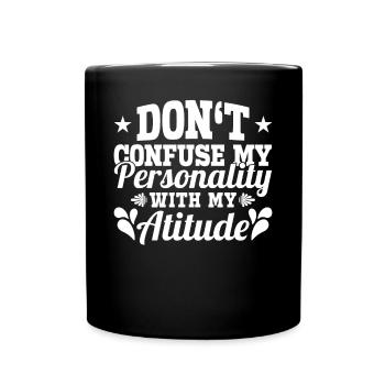 Don't Confuse My Personality With My Attitude - Tasse einfarbig - Schwarz - Vorne