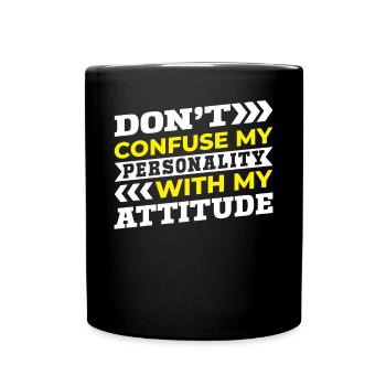 Don't Confuse My Personality With My Attitude - Tasse einfarbig - Schwarz - Vorne