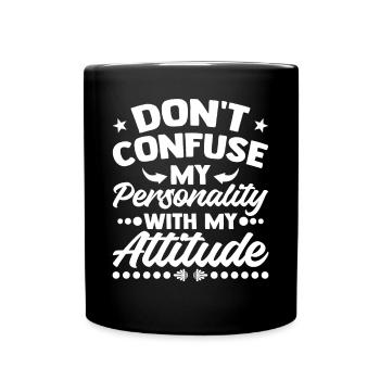 Don't Confuse My Personality With My Attitude - Tasse einfarbig - Schwarz - Vorne