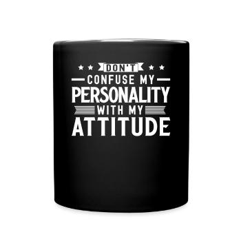 Don't Confuse My Personality With My Attitude - Tasse einfarbig - Schwarz - Vorne