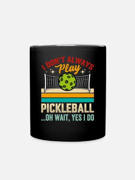 I Don't Always Play Pickleball - Full Colour Mug - black