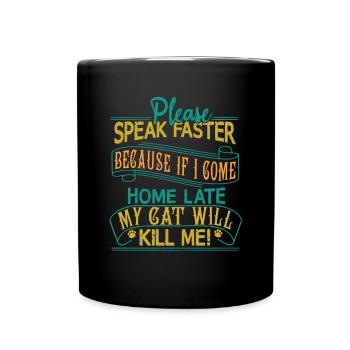 S’il vous plaît, parlez plus vite - mon chat peut me tuer - Mug uni - noir - Devant