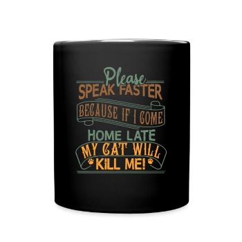 S’il vous plaît, parlez plus vite - mon chat peut me tuer - Mug uni - noir - Devant