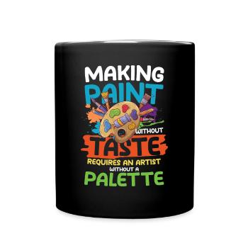 Making Paint Without Taste Artist Without Palette - Tasse einfarbig - Schwarz - Vorne