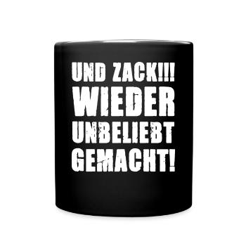 Und Zack wieder unbeliebt gemacht - Tasse einfarbig - Schwarz - Vorne