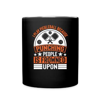 I Play Pickleball Because Punching People Is Bad - Full Colour Mug - black - Front