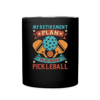 Pickleball Retirement Plan - Play more - Full Colour Mug - black - Front