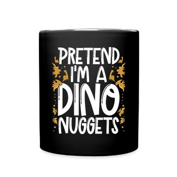 Stell Dir Vor, Ich Wäre Ein Dino nugget - Tasse einfarbig - Schwarz - Vorne