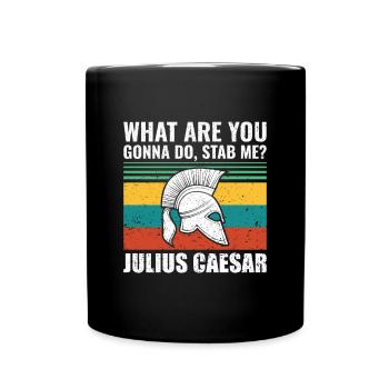 What are you going to do, stab me? -Roman Empire - Full Colour Mug - black - Front