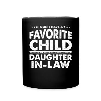 Favorite Child Definitely My Daughter In Law - Full Colour Mug - black - Front