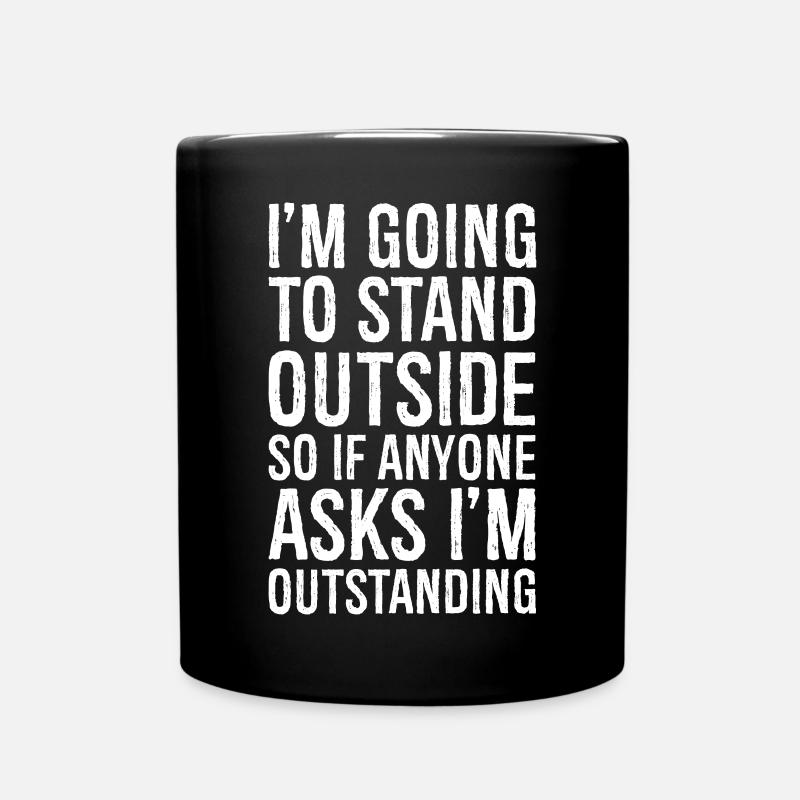 I'm going to stand outside So If Anyone Asks - Full Colour Mug - black