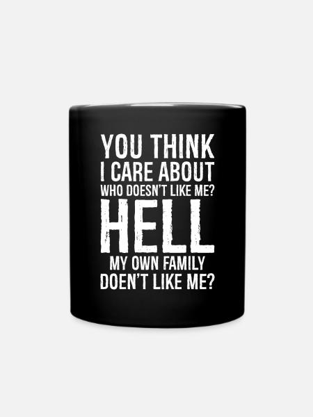 you think I care about who doesn't like me hell - Full Colour Mug - black