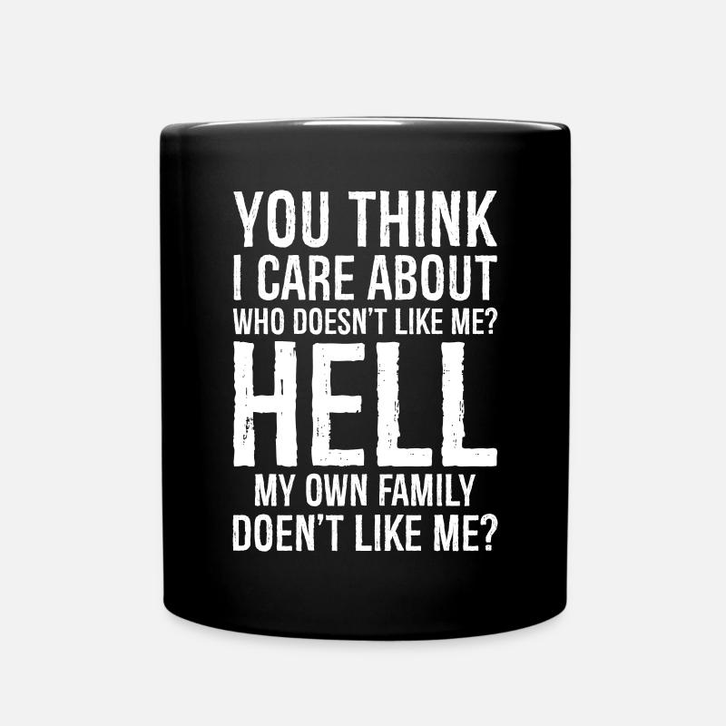 you think I care about who doesn't like me hell - Full Colour Mug - black