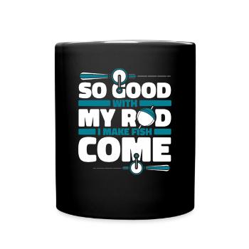 So Good With My Rod I Make Fish Come Spinnfischer - Tasse einfarbig - Schwarz - Vorne