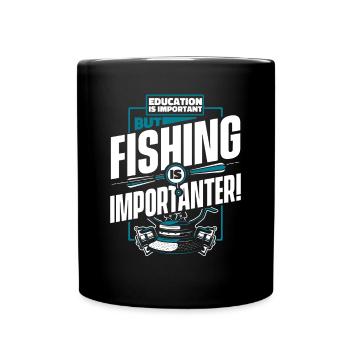 Education Is Important But Fishing Is Importanter - Tasse einfarbig - Schwarz - Vorne