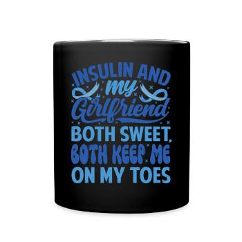 Insulin And Girlfriend Both Sweet, Keep On My Toes - Tasse einfarbig - Schwarz - Vorne