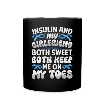 Insulin And Girlfriend Both Sweet, Keep On My Toes - Tasse einfarbig - Schwarz - Vorne