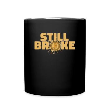 Still Broke Blockchain Crypto Kryptowährung - Tasse einfarbig - Schwarz - Vorne
