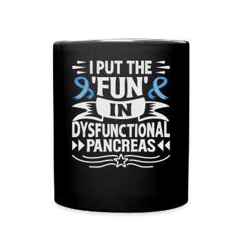 I Put The Fun In Dysfunctional Pancreas - Full Colour Mug - black - Front