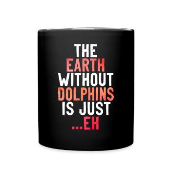 Dolphin The Earth Without Dolphins - Full Colour Mug - black - Front