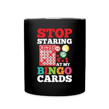 Stop Staring At My Bingo Cards für einen Bingo - Tasse einfarbig - Schwarz - Vorne