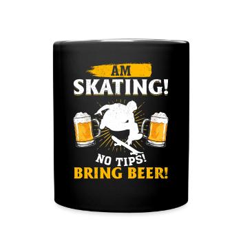 Am skating! No tips! Bring beer! - Skateboard Skat - Tasse einfarbig - Schwarz - Vorne