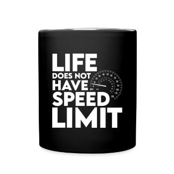 Life Does Not Have Speed Limit 2 - Tasse einfarbig - Schwarz - Vorne