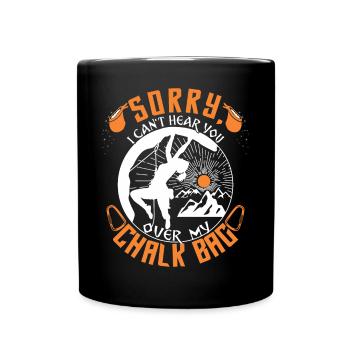 Tut mir leid, ich kann dich nicht über meinen Kreidesack hören - Tasse einfarbig - Schwarz - Vorne