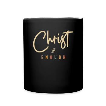 Christ is Enough Inspirational Christian Quote - Full Colour Mug - black - Front