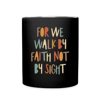 Walk by Faith Inspirational Christian Quote - Full Colour Mug - black - Front