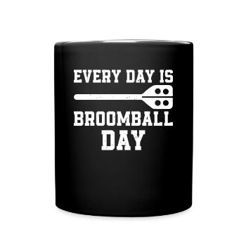 Every Day Is Broomball Day - Playing Broomball Pla - Full Colour Mug - black - Front