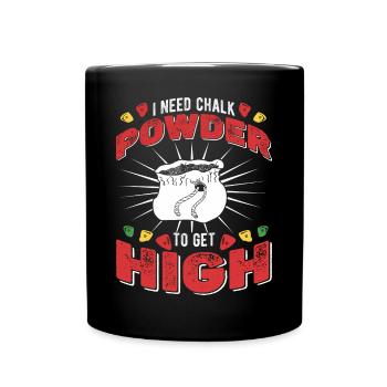 Ich brauche Kreidepulver, um high zu werden - Tasse einfarbig - Schwarz - Vorne