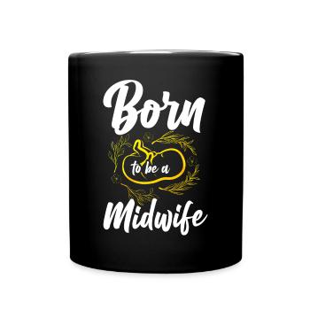 Nurse Midwife Birth Worker Born To - Full Colour Mug - black - Front