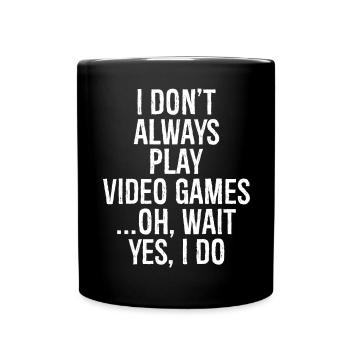 Ich spiele nicht immer Videospiele, oh warte, ja, das tue ich - Tasse einfarbig - Schwarz - Vorne