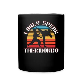 Ich spreche nur Taekwondo - Tasse einfarbig - Schwarz - Vorne