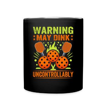 Warning May Dink Uncontrollably Pickleball Saying - Full Colour Mug - black - Front