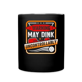Warning May Dink Uncontrollably Pickleball Saying - Full Colour Mug - black - Front