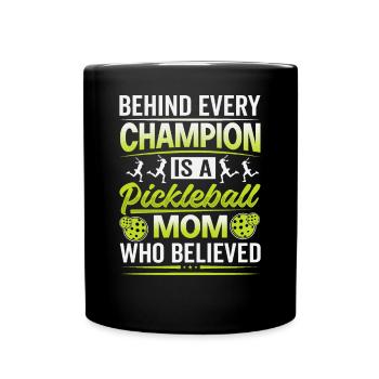Behind Every Champion Is A Mom Who Believed - Full Colour Mug - black - Front